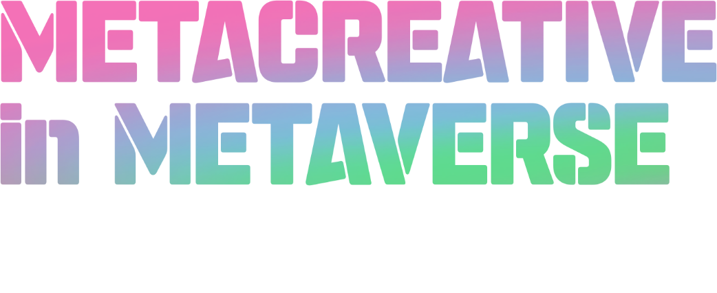 METACREATIVE in METAVERSE / 차원이 다른 크리에이티브를 보여줘
